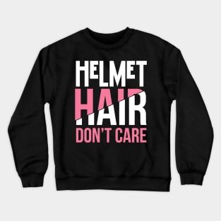 Helmet Hair Don't Care - Craniosynostosis or Motorcycle Crewneck Sweatshirt